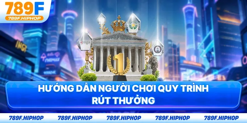 Hướng dẫn người chơi quy trình rút thưởng