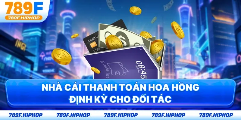 Nhà cái thanh toán hoa hồng định kỳ cho đối tác